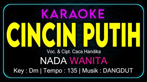 Karaoke Cincin Putih Nada Wanita Cewek Voc Cipt Caca Handika