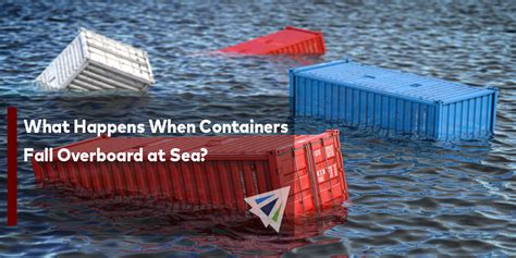 What Happens When Containers Fall Overboard At Sea Land Sea Air