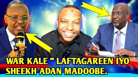 WAR KALE LAFTAGAREEN IYO SHEEKH ADAN MADOOBE 13 July 2024 YouTube