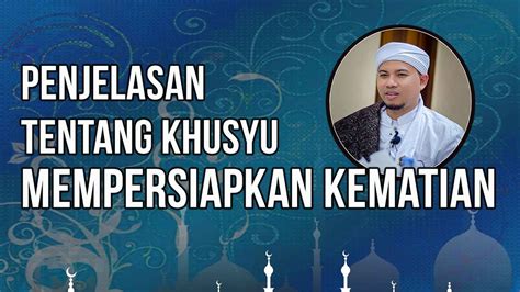 Takziah Murid Tercinta Penjelasan Tentang Khusyu Mempersiapkan