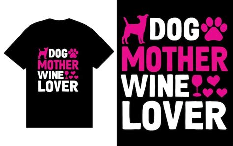 Una Camiseta Que Dice Perro Madre Vino Amante Del Vino Vector Premium