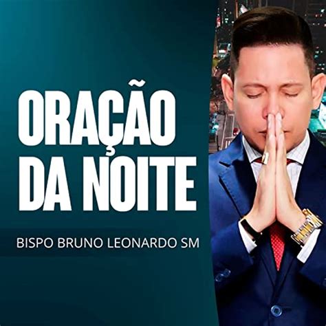 Reproduzir Ora O Da Noite De Bispo Bruno Leonardo No Amazon Music