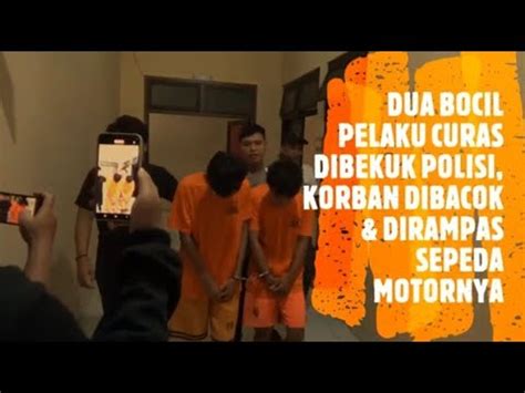 2 BOCIL PELAKU CURAS DIBEKUK POLISI KORBAN DIB4C0K DIRAMPAS SEPEDA