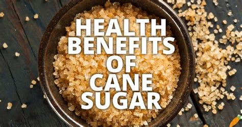 11 Potential Health Benefits Of Cane Sugar