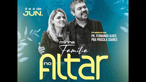 Minha Familia No Altar De Deus Pr Fernando Alves E Pra Priscila