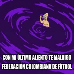 Meme Personalizado Con mi último aliento te maldigo Federación