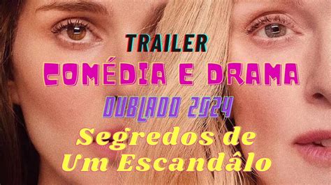 Segredos De Um Esc Ndalo Trailer Dublado Comedia Drama