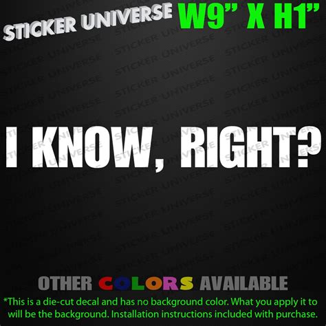 I KNOW RIGHT MEME Funny Car Window Decal Bumper Sticker Sayings Phrase Quotes 0017 - Etsy