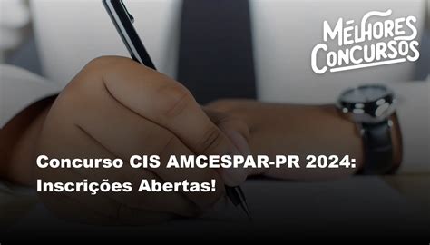 Concurso CIS AMCESPAR PR 2024 Inscrições Abertas