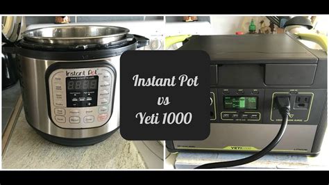 Goal Zero Yeti 1000 Vs Instant Pot Youtube