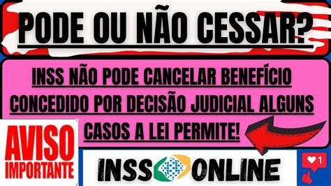 ENTENDA INSS NÃO PODE CANCELAR BENEFÍCIO CONCEDIDO POR DECISÃO