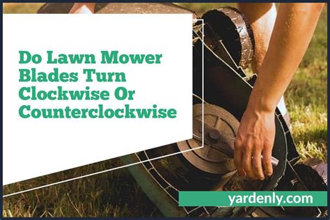 Do Lawn Mower Blades Turn Clockwise Or Counterclockwise