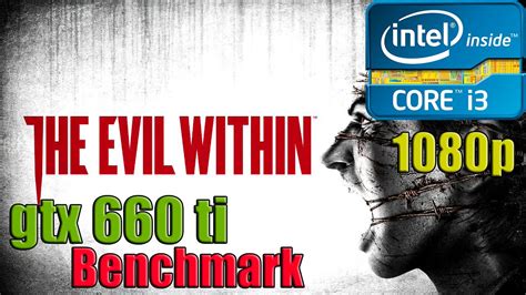 The Evil Within I3 2120 Gtx 660 Ti Mid 30 Fps 1080p YouTube