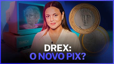 Drex O Novo Pix Entenda Como Vai Funcionar A Futura Moeda