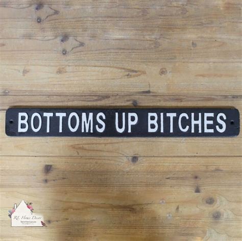 Cast Iron Bottoms Up Bitches Sign Rl Home Decor And Comical Ts