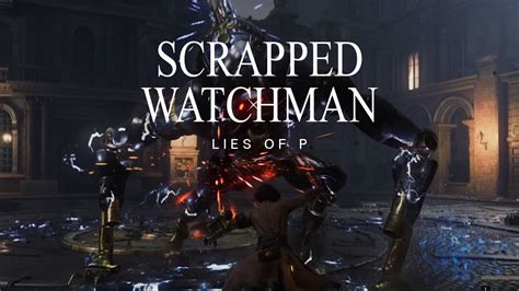 Lies Of P Scrapped Watchman Boss Fight Youtube