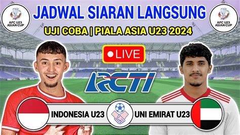 Jadwal Siaran Langsung Uji Coba Hari Ini Timnas Indonesia Vs Uni