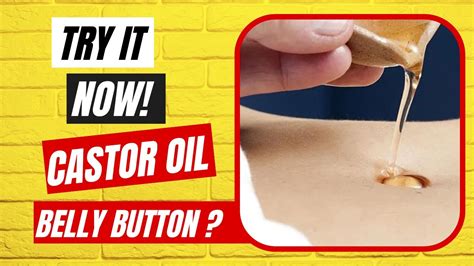 Castor Oil In Belly Button Benefits Supercharge Your Body YouTube