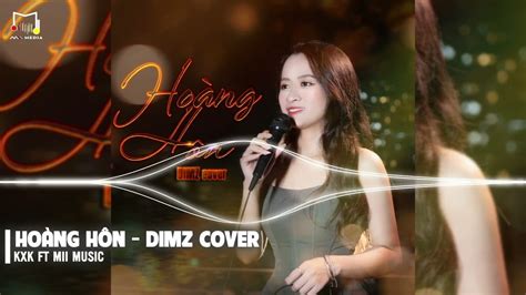 HoÀng HÔn Remix Dimz Cover Kxk Ft Nvc Music NhẠc TÌnh ĐÊm Nay LÂng LÂng NhẠc Remix Hot Tik