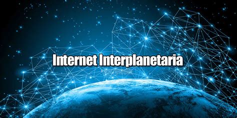 A Pasos De Una Internet Interplanetaria Revista Proware