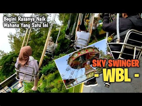 Wbl Wisata Bahari Lamongan Begini Rasanya Naik Wahana Sky Swinger Di