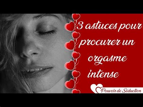 Les Astuces Pour Procurer Un Orgasme Intense Une Femme Youtube