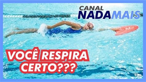 RESPIRAÇÃO DO NADO CRAWL ERROS DICAS E EXERCÍCIOS CANAL NADA