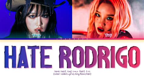 Yena Hate Rodrigo Feat Yuqi Of G Idle Lyrics Color Coded Lyrics