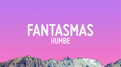 Humbe Fantasmas Letra Lyrics YouTube