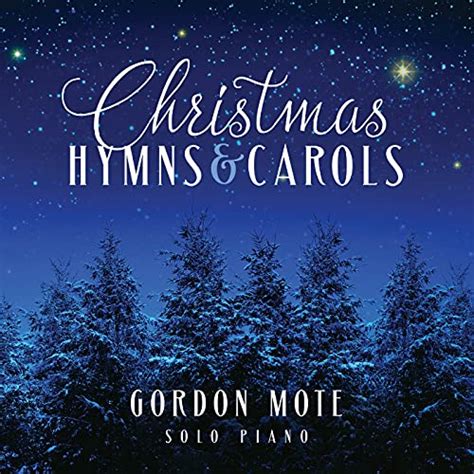 Amazon Music Unlimited Gordon Mote Christmas Hymns Carols Solo Piano