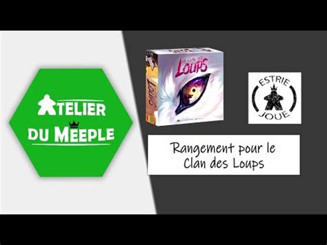 Atelier Du Meeple Rangement Pour Le Clan Des Loups YouTube