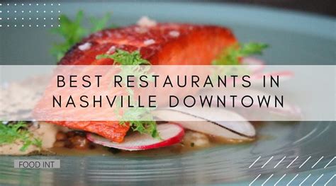 Best Restaurants In Nashville Downtown To Have A Delightful Dinner