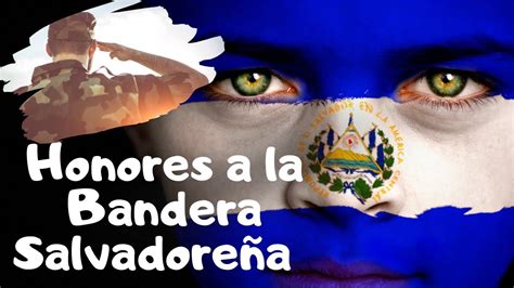 HONORES A LA BANDERA SALVADOREÑA YouTube