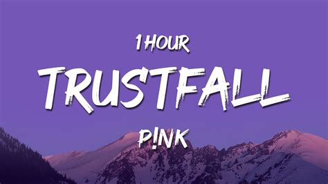 1 HOUR P NK TRUSTFALL Lyrics YouTube