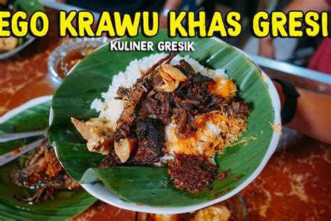 Ada Otak Otak Bandeng Hingga Nasi Krawu Kuliner Khas Gresik Yang