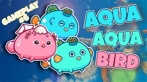 AQUA AQUA BIRD AAB GAMEPLAY 6 AXIE INFINITY S19 YouTube