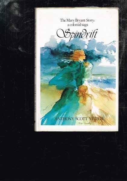 Spindrift The Mary Bryant Story A Colonial Saga Par Veitch Anthony