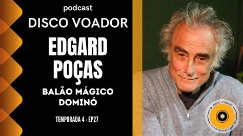 Entrevista Edgard Poças Disco Voador Temporada 4 EP27 YouTube