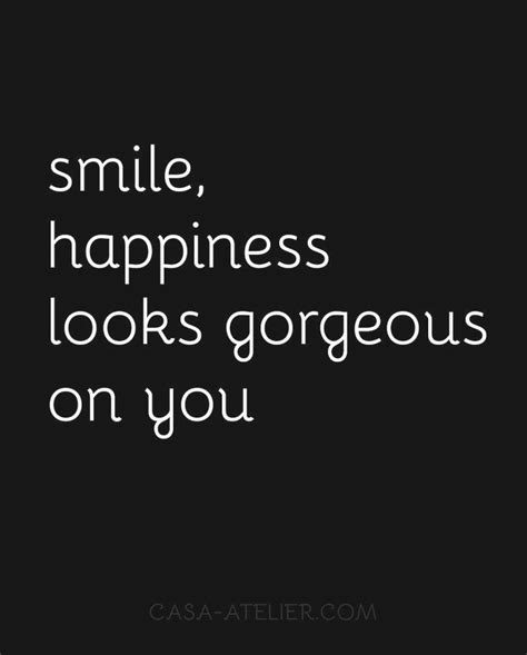 Smile Happiness Looks Gorgeous On You 😁 Smile Quotes Beautiful