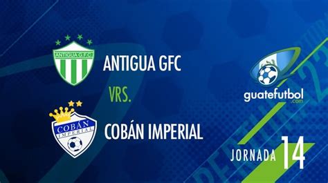 Cr Nica Cob N Imperial Le Arrebat El Triunfo A Antigua Gfc