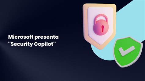 Microsoft Security Copilot Utiliza La Ia Para Proteger Tu Pc