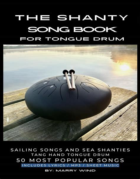 The Shanty Song Book For Tongue Drum Sailing Songs And Sea Shanties Tank Hand Tongue Drum 50