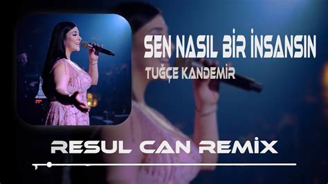 Tu E Kandemir Sen Nas L Bir Nsans N Resul Can Remix G R Nd M