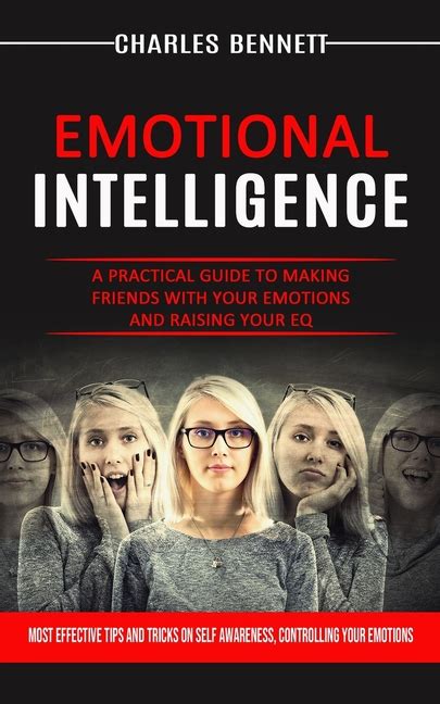 Emotional Intelligence A Practical Guide To Making Friends With Your