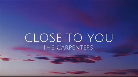 The Carpenters Close To You Lyrics YouTube