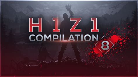 H1z1 Compilation 8 Youtube