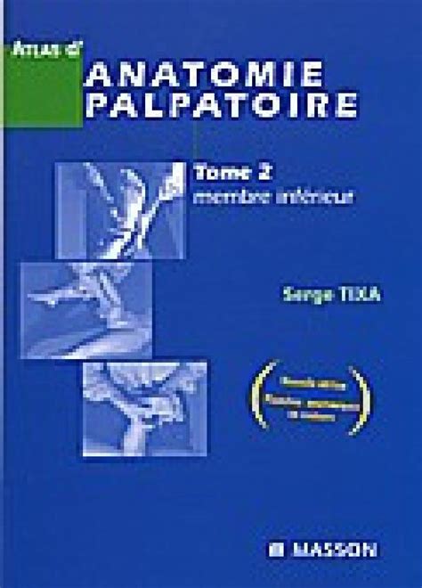 Atlas d anatomie palpatoire Tome 2 membre inférieur 3e édition