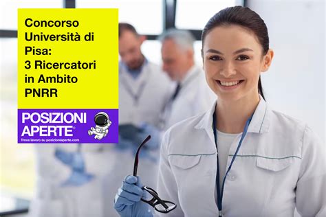 Concorso Università di Pisa 3 Ricercatori in Ambito PNRR