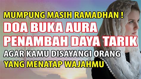 DOA BUKA AURA WAJAH DAN TUBUH AGAR BERSINAR PENAMBAH DAYA TARIK SUPAYA