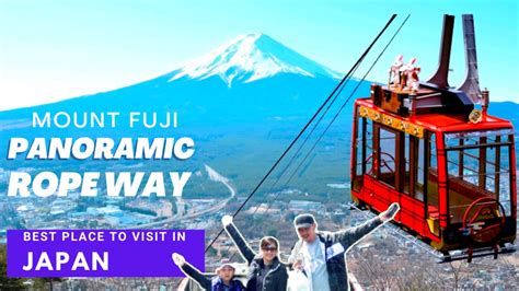 BEST PLACE TO VISIT IN YAMANASHI JAPAN MT FUJI PANORAMIC ROPEWAY